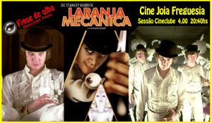 Cine Joia Freguesia  Sessão_Cineclube Laranja_ Mecânica_4,00