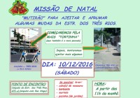 MISSÃO DE NATAL PARA ENDIREITAR MUDAS DA TRÊS RIOS: 10/12/2016 (sáb), 11h.
