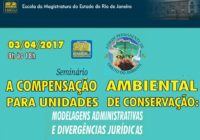 Seminário sobre a Compensação Ambiental para Unidades de Conservação – Participe!