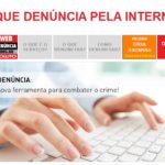 Você sabia que pode fazer uma denúncia no Disque Denúncia pela Internet?