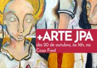 Projeto +ARTE JPA na Casa Fred de 20/10 até 20/12 às 16:00 hs! Entrada Franca